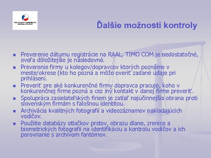 Ďalšie možnosti kontroly n n n Preverenie dátumu registrácie na RAAL, TIMO COM je