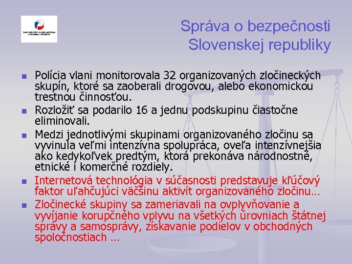 Správa o bezpečnosti Slovenskej republiky n n n Polícia vlani monitorovala 32 organizovaných zločineckých