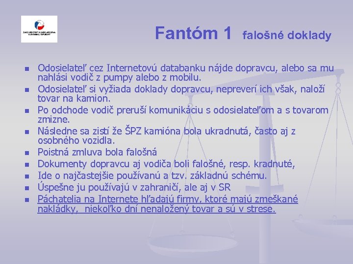 Fantóm 1 falošné doklady n n n n n Odosielateľ cez Internetovú databanku nájde