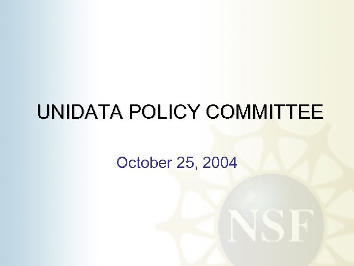 UNIDATA POLICY COMMITTEE October 25, 2004 