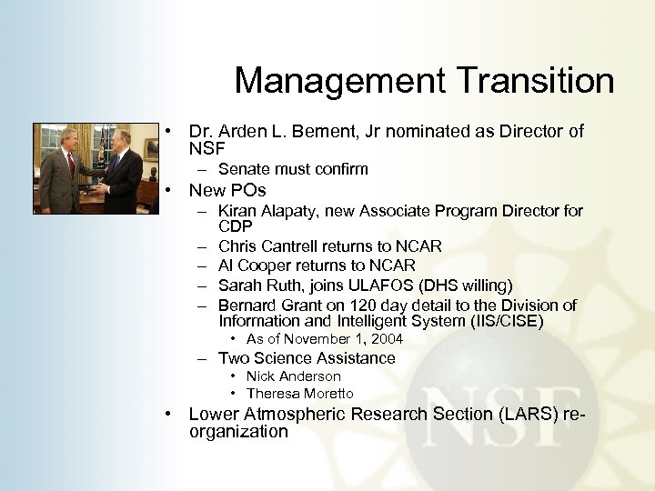 Management Transition • Dr. Arden L. Bement, Jr nominated as Director of NSF –