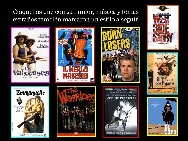 O aquellas que con su humor, música y temas extraños también marcaron un estilo