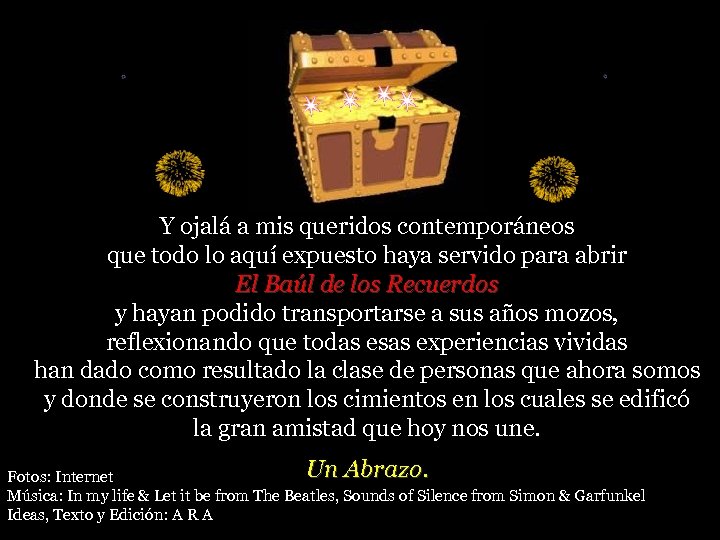 Y ojalá a mis queridos contemporáneos que todo lo aquí expuesto haya servido para