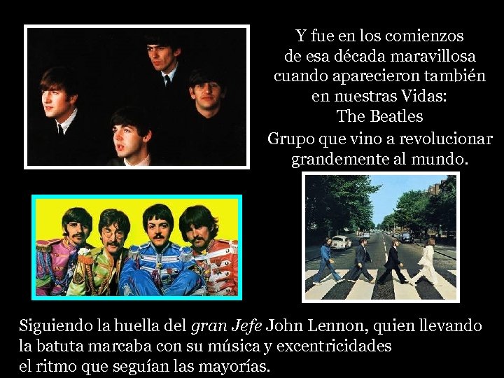 Y fue en los comienzos de esa década maravillosa cuando aparecieron también en nuestras