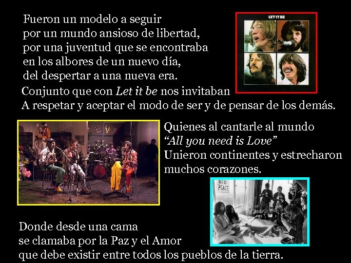 Fueron un modelo a seguir por un mundo ansioso de libertad, por una juventud