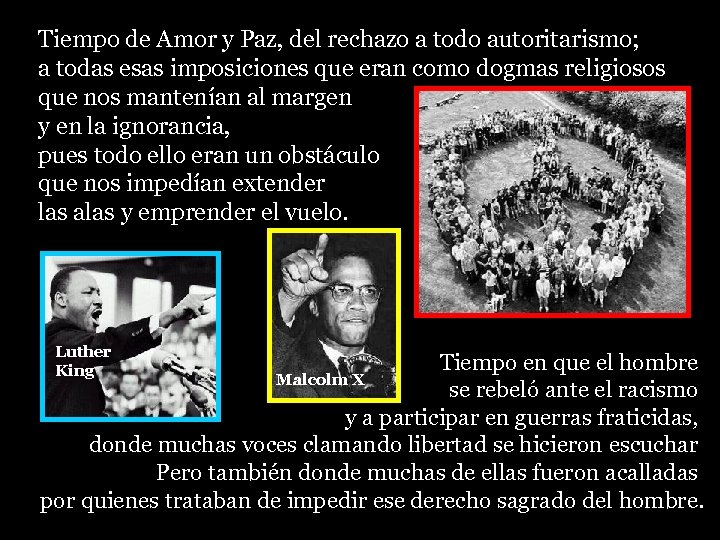 Tiempo de Amor y Paz, del rechazo a todo autoritarismo; a todas esas imposiciones