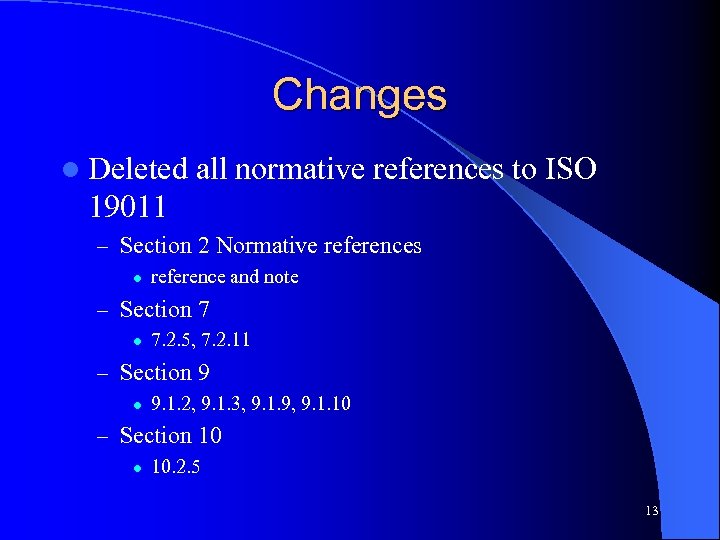 Changes l Deleted all normative references to ISO 19011 – Section 2 Normative references