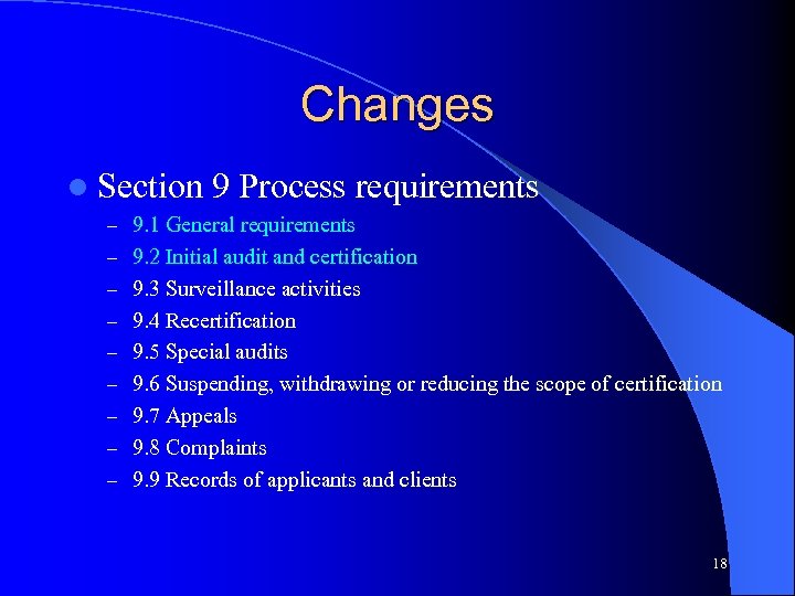 Changes l Section 9 Process requirements – 9. 1 General requirements – 9. 2