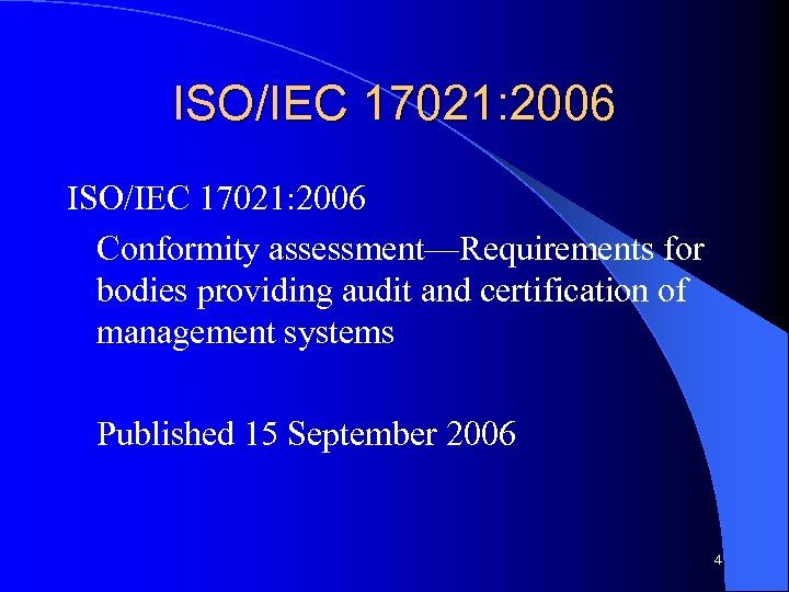 ISO/IEC 17021: 2006 Conformity assessment—Requirements for bodies providing audit and certification of management systems