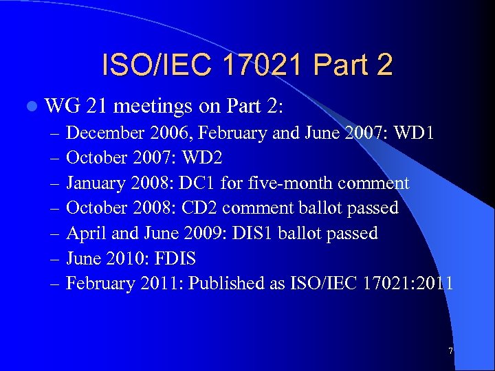 ISO/IEC 17021 Part 2 l WG 21 meetings on Part 2: – December 2006,