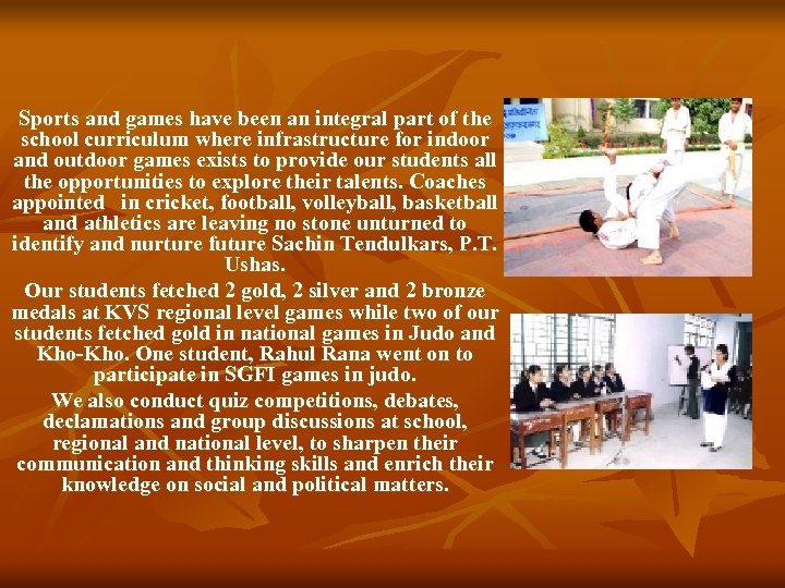 Sports and games have been an integral part of the school curriculum where infrastructure