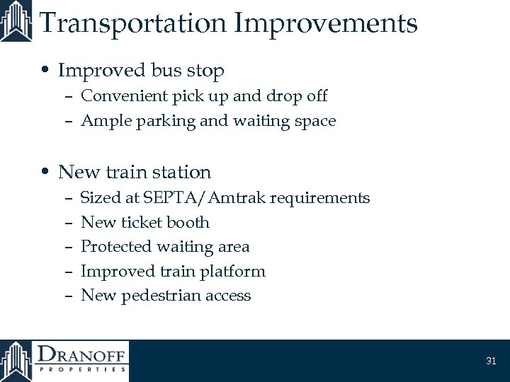Transportation Improvements • Improved bus stop – Convenient pick up and drop off –