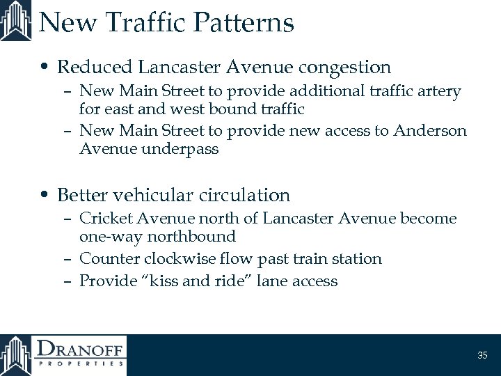 New Traffic Patterns • Reduced Lancaster Avenue congestion – New Main Street to provide