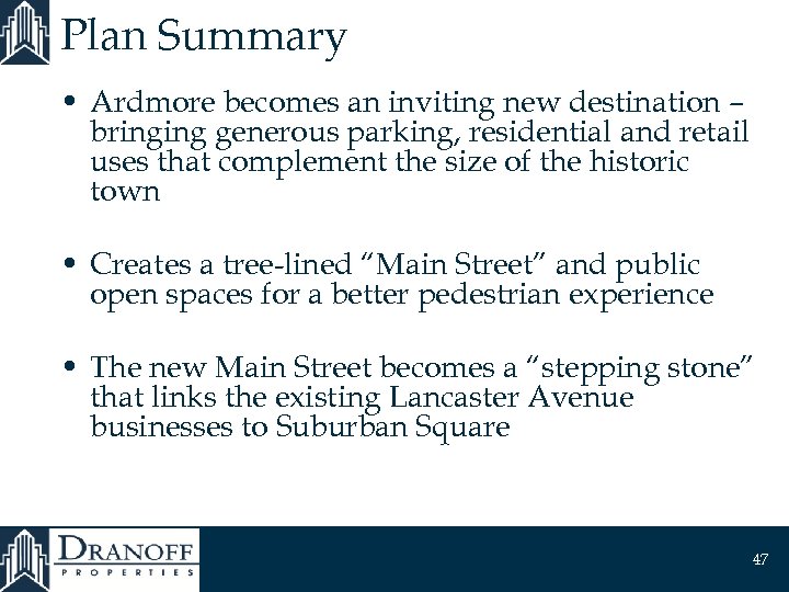 Plan Summary • Ardmore becomes an inviting new destination – bringing generous parking, residential