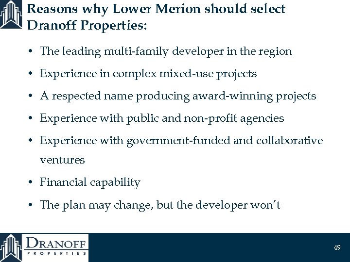 Reasons why Lower Merion should select Dranoff Properties: • The leading multi-family developer in