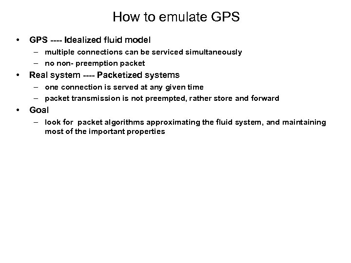 How to emulate GPS • GPS ---- Idealized fluid model – multiple connections can