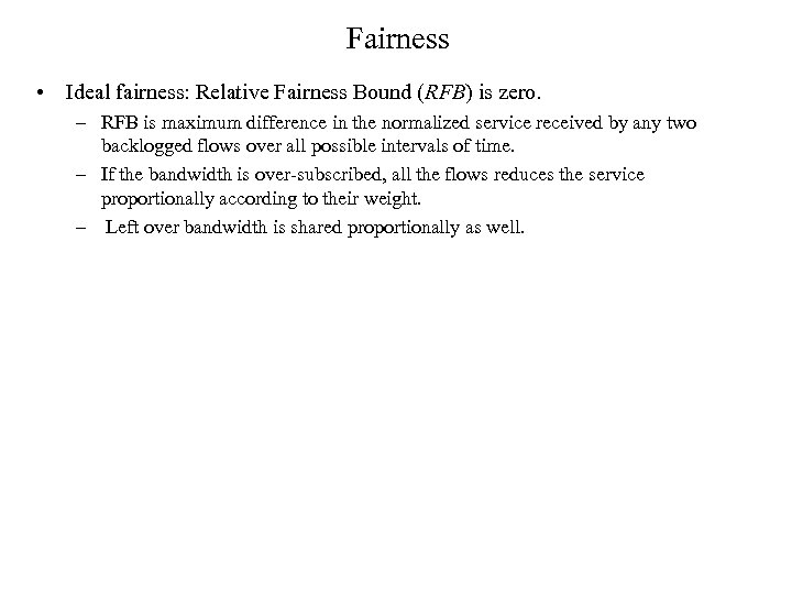 Fairness • Ideal fairness: Relative Fairness Bound (RFB) is zero. – RFB is maximum