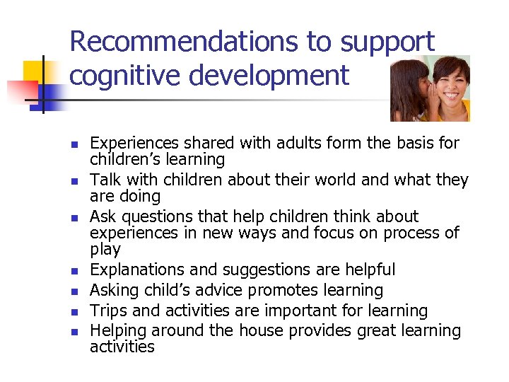 Recommendations to support cognitive development n n n n Experiences shared with adults form