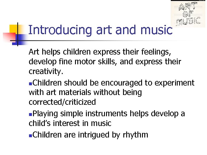 Introducing art and music Art helps children express their feelings, develop fine motor skills,