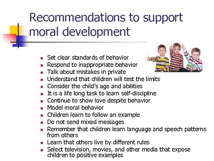 Recommendations to support moral development n n n n Set clear standards of behavior