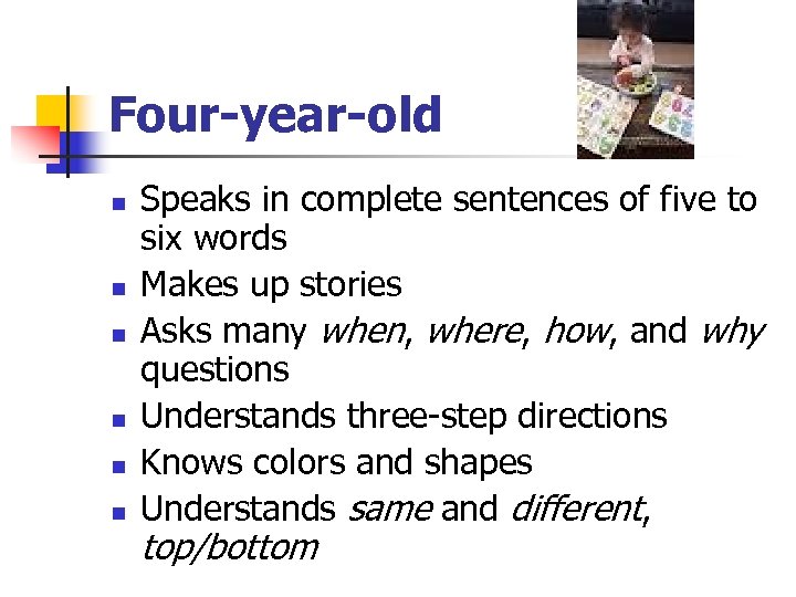 Four-year-old n n n Speaks in complete sentences of five to six words Makes