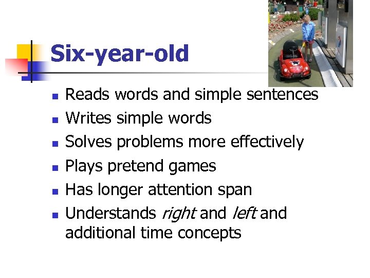 Six-year-old n n n Reads words and simple sentences Writes simple words Solves problems