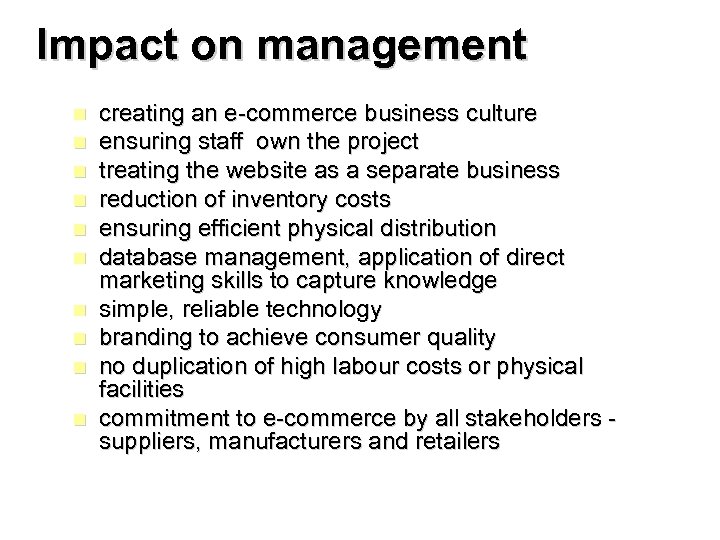 Impact on management n n n n n creating an e-commerce business culture ensuring