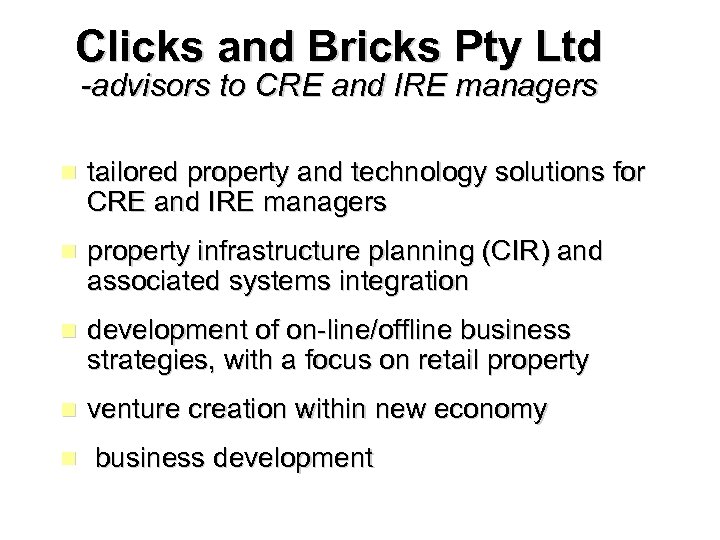 Clicks and Bricks Pty Ltd -advisors to CRE and IRE managers n tailored property