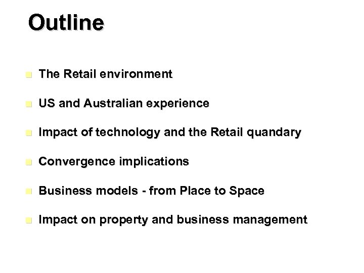 Outline n The Retail environment n US and Australian experience n Impact of technology