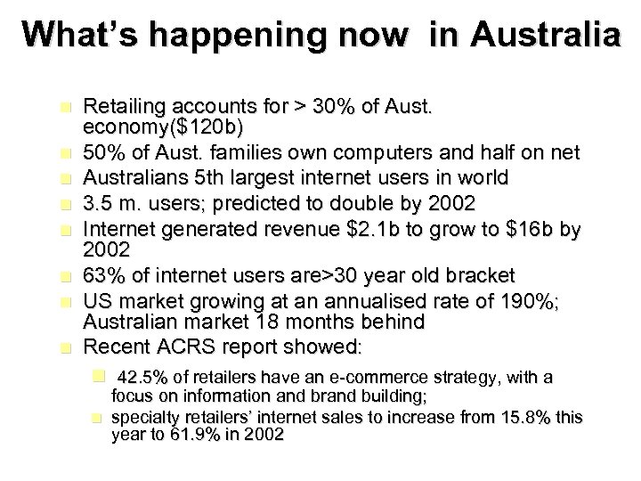 What’s happening now in Australia n n n n Retailing accounts for > 30%