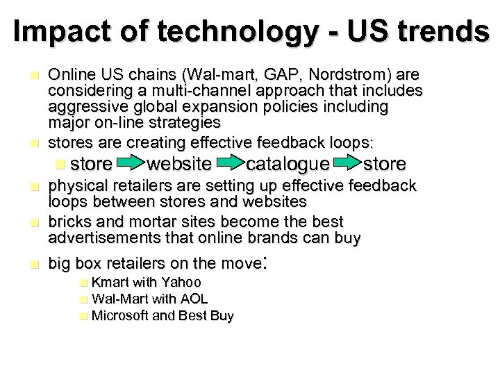 Impact of technology - US trends n n n Online US chains (Wal-mart, GAP,