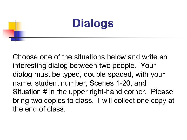 Dialogs Choose one of the situations below and write an interesting dialog between two