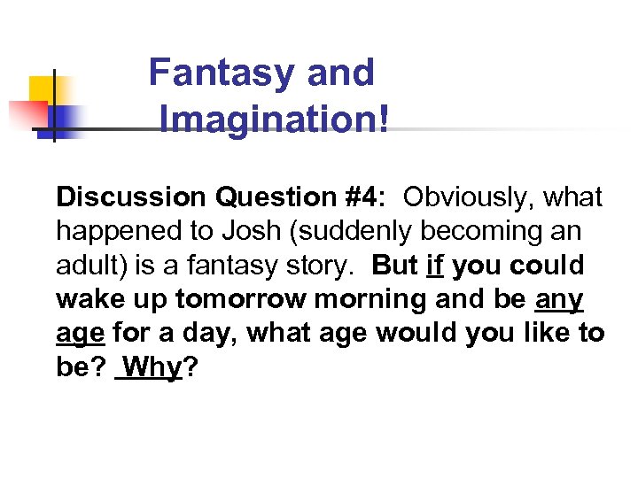 Fantasy and Imagination! Discussion Question #4: Obviously, what happened to Josh (suddenly becoming an