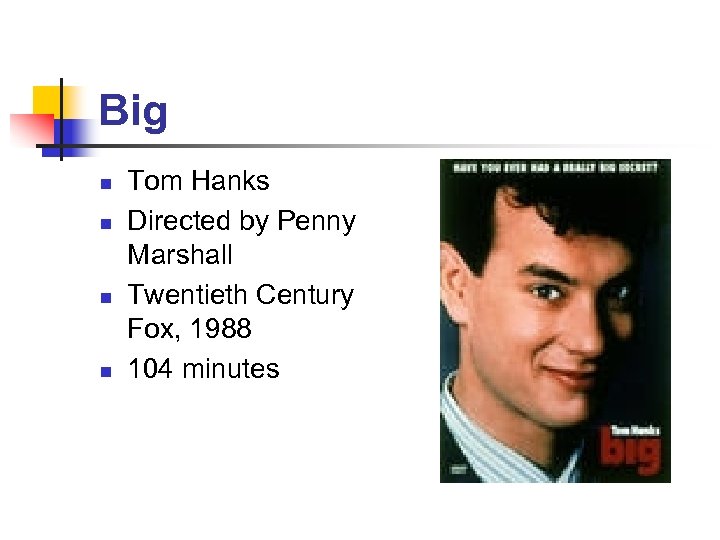 Big n n Tom Hanks Directed by Penny Marshall Twentieth Century Fox, 1988 104