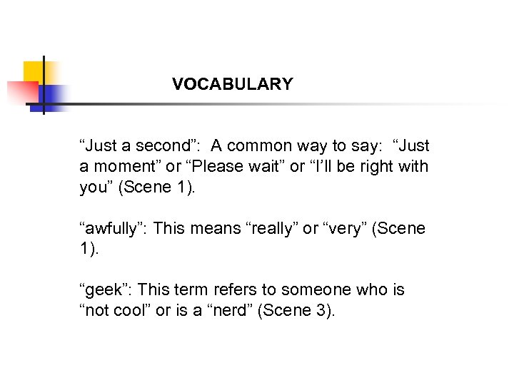 VOCABULARY “Just a second”: A common way to say: “Just a moment” or “Please