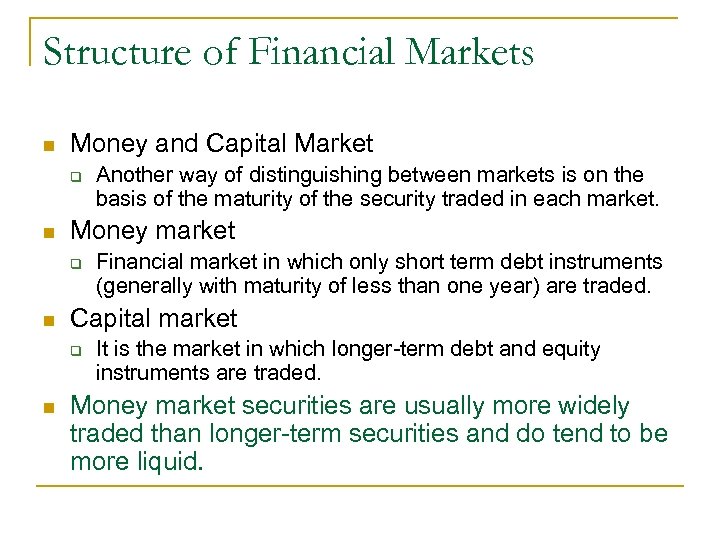 Structure of Financial Markets n Money and Capital Market q n Money market q