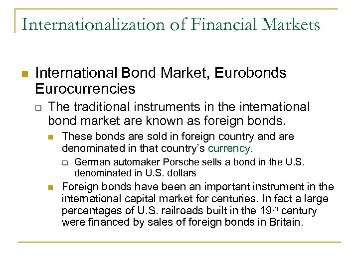 Internationalization of Financial Markets n International Bond Market, Eurobonds Eurocurrencies q The traditional instruments