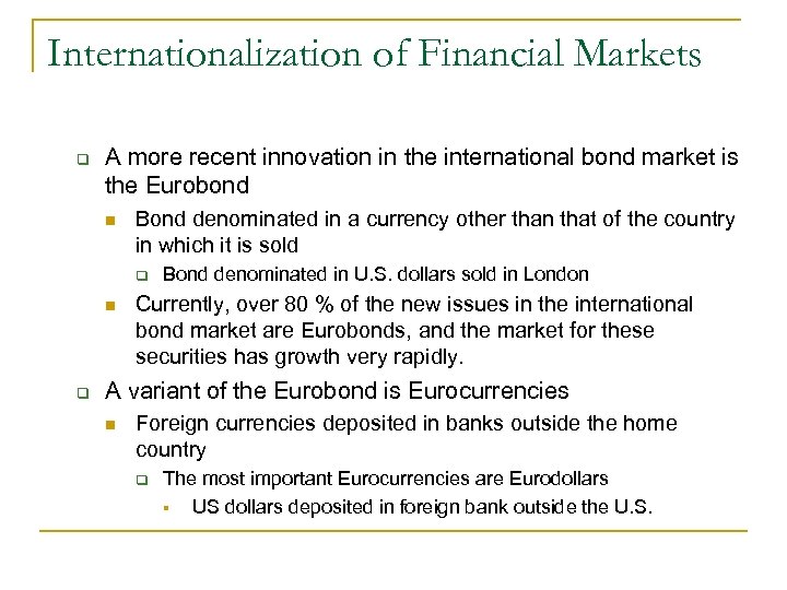 Internationalization of Financial Markets q A more recent innovation in the international bond market