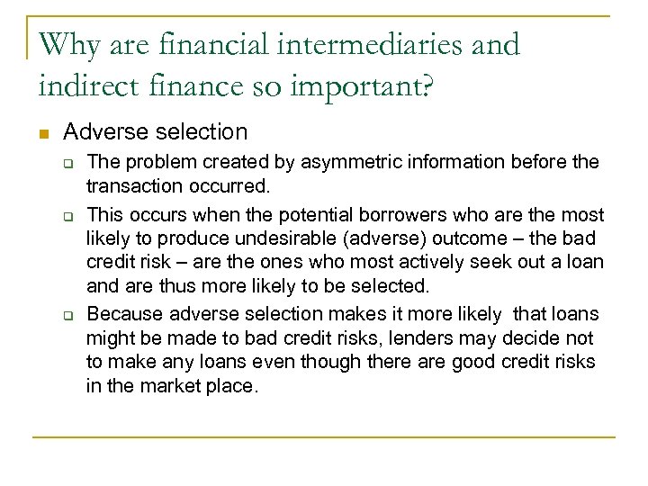 Why are financial intermediaries and indirect finance so important? n Adverse selection q q