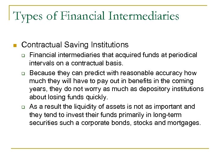 Types of Financial Intermediaries n Contractual Saving Institutions q q q Financial intermediaries that