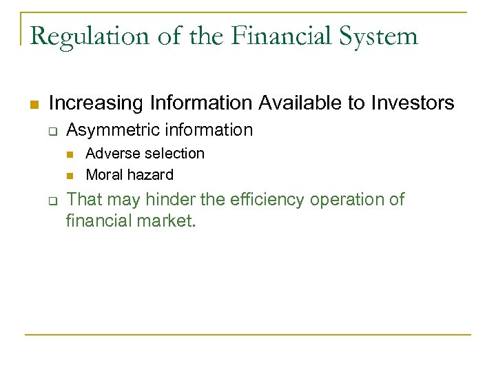 Regulation of the Financial System n Increasing Information Available to Investors q Asymmetric information