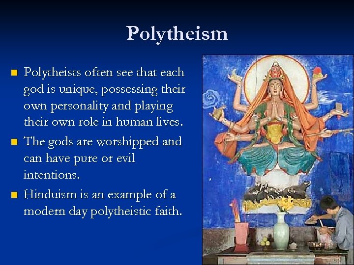 Polytheism n n n Polytheists often see that each god is unique, possessing their