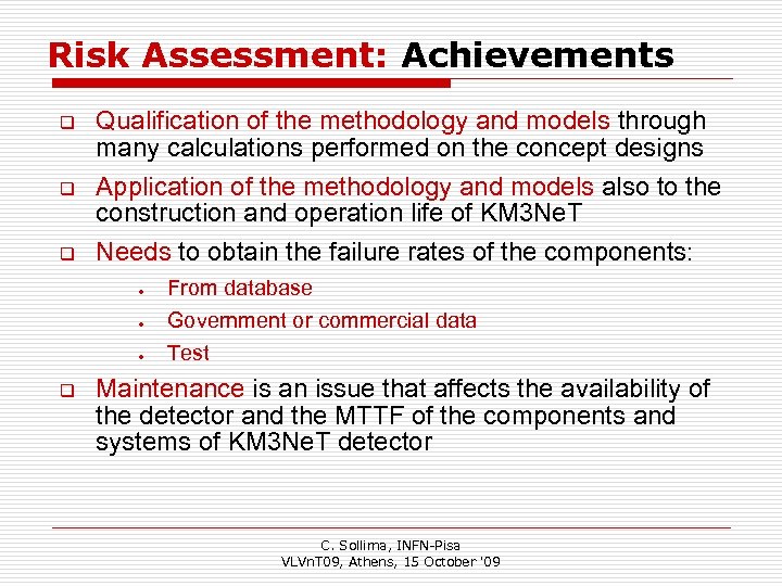 Risk Assessment: Achievements q Qualification of the methodology and models through many calculations performed
