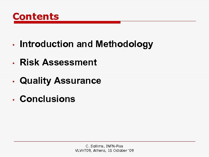 Contents • Introduction and Methodology • Risk Assessment • Quality Assurance • Conclusions C.