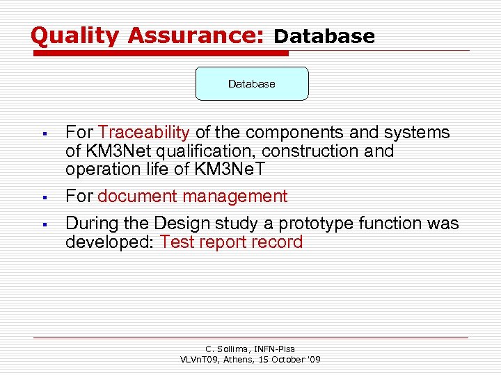 Quality Assurance: Database § For Traceability of the components and systems of KM 3