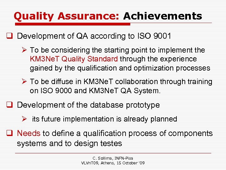 Quality Assurance: Achievements q Development of QA according to ISO 9001 Ø To be