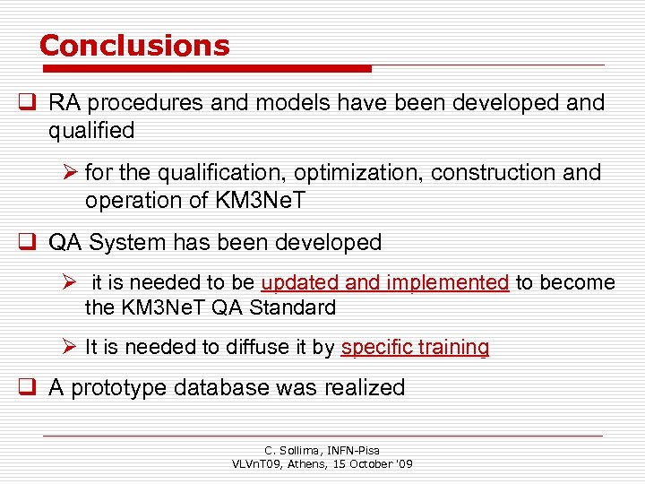Conclusions q RA procedures and models have been developed and qualified Ø for the