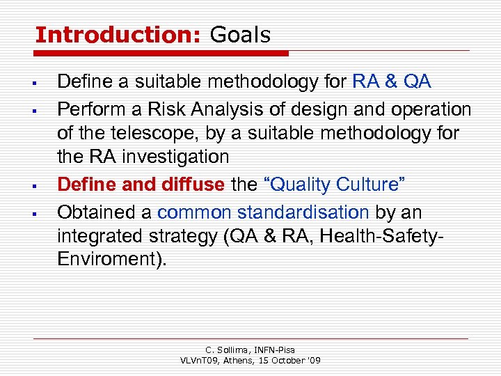 Introduction: Goals § § Define a suitable methodology for RA & QA Perform a