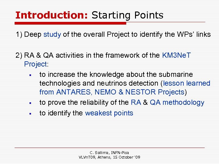 Introduction: Starting Points 1) Deep study of the overall Project to identify the WPs’