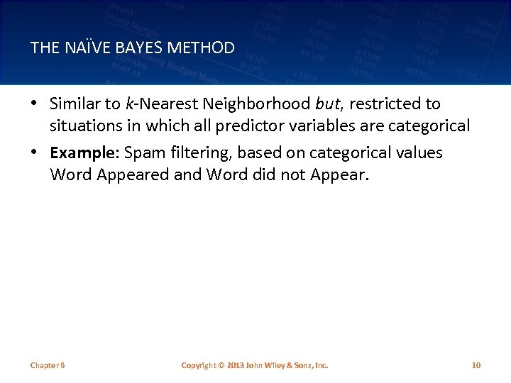 THE NAÏVE BAYES METHOD • Similar to k-Nearest Neighborhood but, restricted to situations in